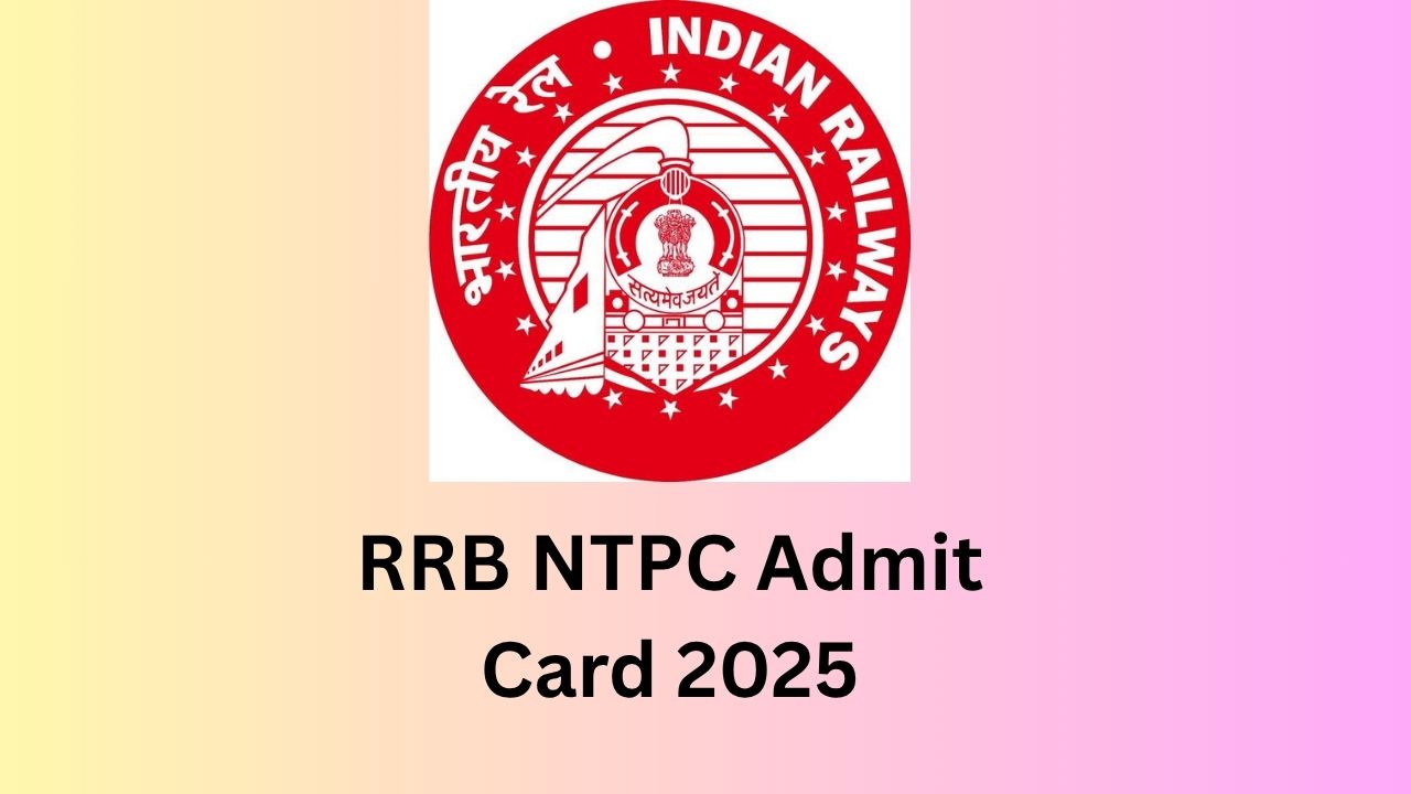 RRB NTPC Admit Card 2025
